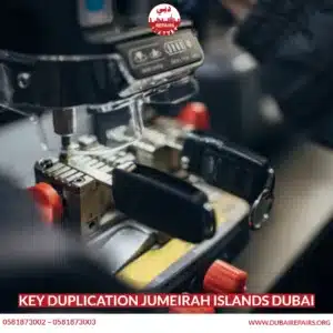 Key Duplication Jumeirah Islands Dubai