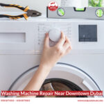Washing Machine Repair Near Downtown Dubai
